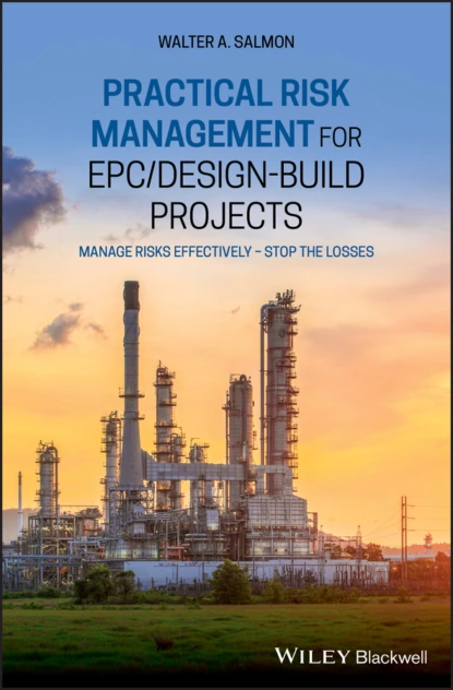 Обложка книги Practical Risk Management for EPC / Design-Build Projects, Walter A. Salmon