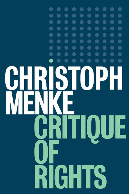 Christoph Menke — Critique of Rights