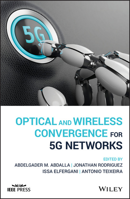 Группа авторов - Optical and Wireless Convergence for 5G Networks