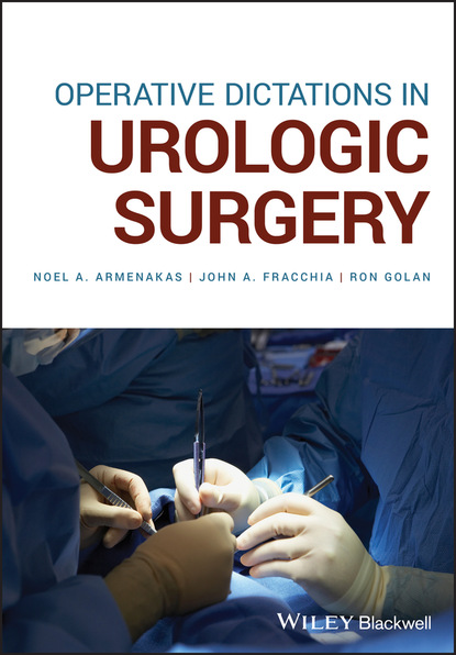 Operative Dictations in Urologic Surgery - Noel A. Armenakas