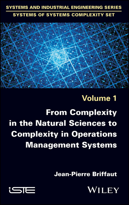 Jean-Pierre Briffaut - From Complexity in the Natural Sciences to Complexity in Operations Management Systems
