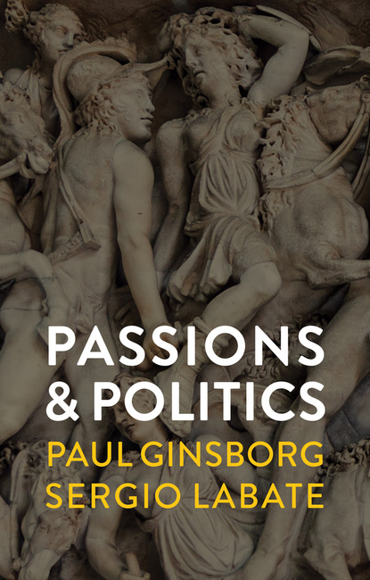 Passions and Politics - Paul Ginsborg