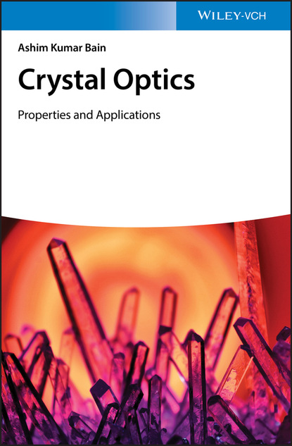 Ashim Kumar Bain - Crystal Optics: Properties and Applications