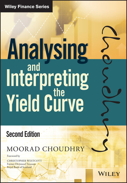 Analysing and Interpreting the Yield Curve - Moorad  Choudhry