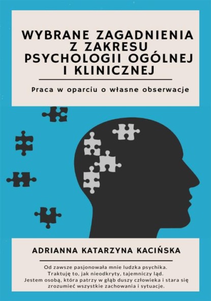 Adrianna Katarzyna Kacińska - Wybrane zagadnienia z zakresu psychologii ogólnej i klinicznej. Praca w oparciu o własne obserwacje