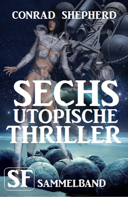 

Sechs utopische Thriller