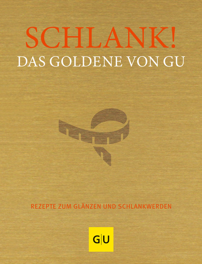 

Schlank! Das Goldene von GU