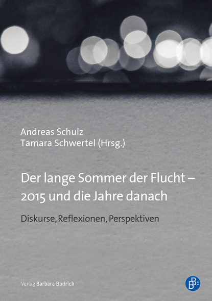 

Der lange Sommer der Flucht - 2015 und die Jahre danach