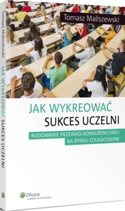 

Jak wykreować sukces uczelni