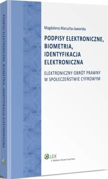 Magdalena Marucha-Jaworska - Podpisy elektroniczne, biometria, identyfikacja elektroniczna