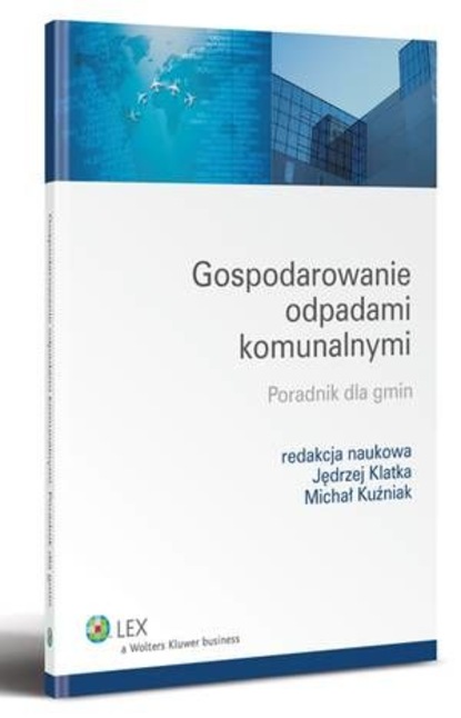 Jędrzej Klatka - Gospodarowanie odpadami komunalnymi. Poradnik dla gmin