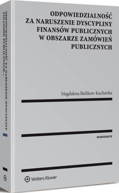 Magdalena Bielikow-Kucharska - Odpowiedzialność za naruszenie dyscypliny finansów publicznych w obszarze zamówień publicznych
