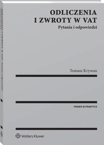 Tomasz Krywan - Odliczenia i zwroty w VAT. Pytania i odpowiedzi