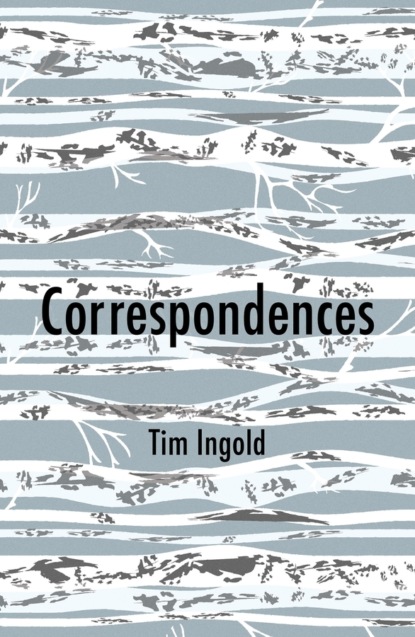 Tim Ingold - Correspondences