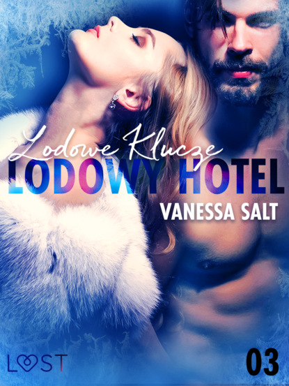 Vanessa Salt - Lodowy Hotel 3: Lodowe Klucze – Opowiadanie erotyczne