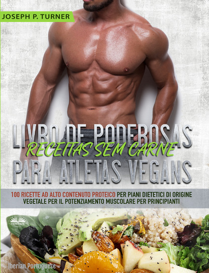 Joseph P. Turner - Livro De Poderosas Receitas Sem Carne Para Atletas Vegans