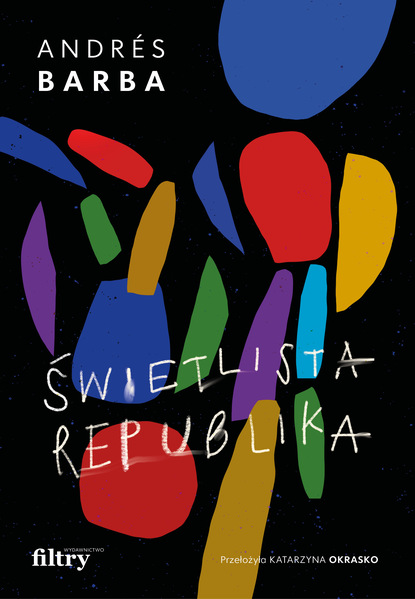 Andres  Barba - Świetlista republika