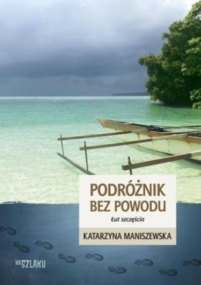 Katarzyna Maniszewska — Podr?żnik bez powodu. Łut szczęścia.