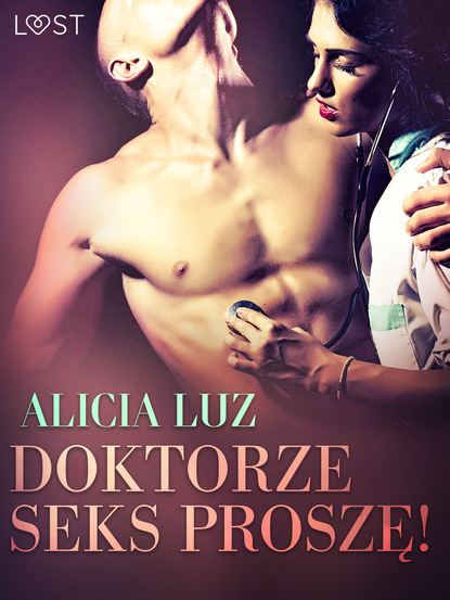 Alicia Luz - Doktorze seks proszę! - opowiadanie erotyczne