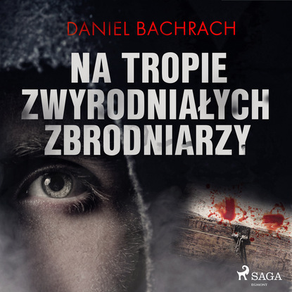 Daniel Bachrach — Na tropie zwyrodniałych zbrodniarzy