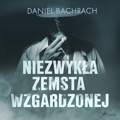 Daniel Bachrach - Niezwykła zemsta wzgardzonej