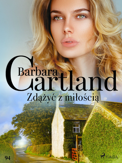 Барбара Картленд - Zdążyć z miłością - Ponadczasowe historie miłosne Barbary Cartland