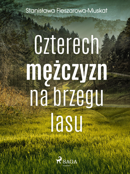 Stanisława Fleszarowa-Muskat - Czterech mężczyzn na brzegu lasu