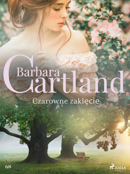 Барбара Картленд - Czarowne zaklęcie - Ponadczasowe historie miłosne Barbary Cartland