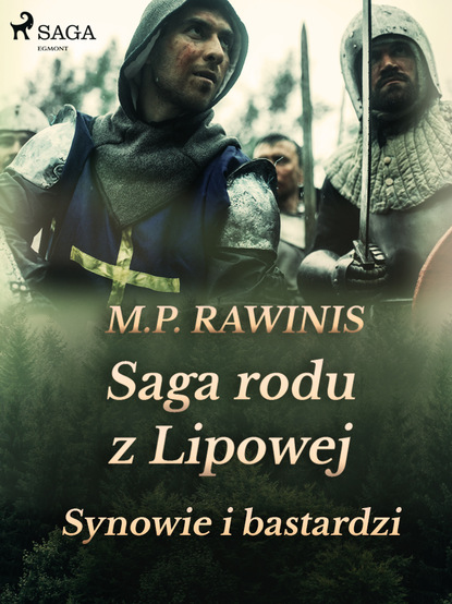 Marian Piotr Rawinis - Saga rodu z Lipowej 4: Synowie i bastardzi