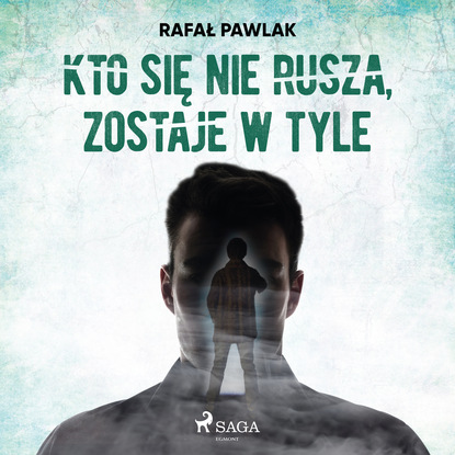 Rafal Pawlak — Kto się nie rusza, zostaje w tyle