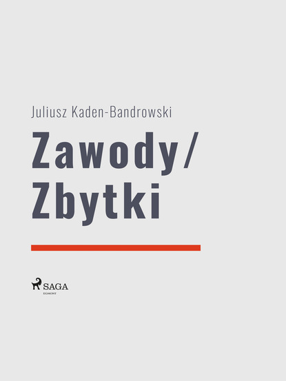 Juliusz Kaden-Bandrowski — Zawody/Zbytki