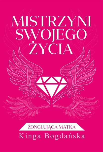 Kinga Bogdańska — Mistrzyni swojego życia. Żonglująca matka