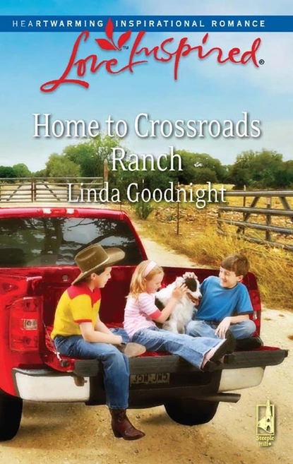 Обложка книги Home to Crossroads Ranch, Линда Гуднайт