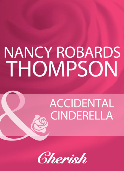 Nancy Robards Thompson - Accidental Cinderella