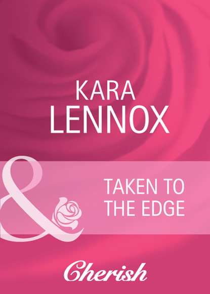 Kara Lennox - Taken to the Edge