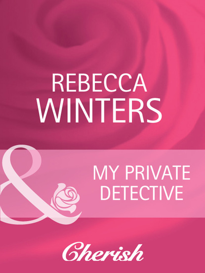 Rebecca Winters - My Private Detective