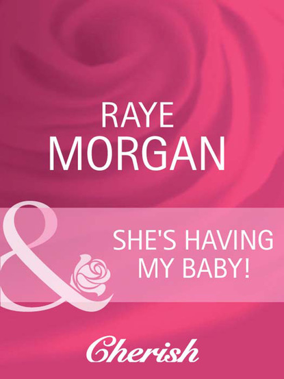 Raye Morgan - She's Having My Baby!