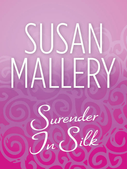 Susan Mallery - Surrender In Silk