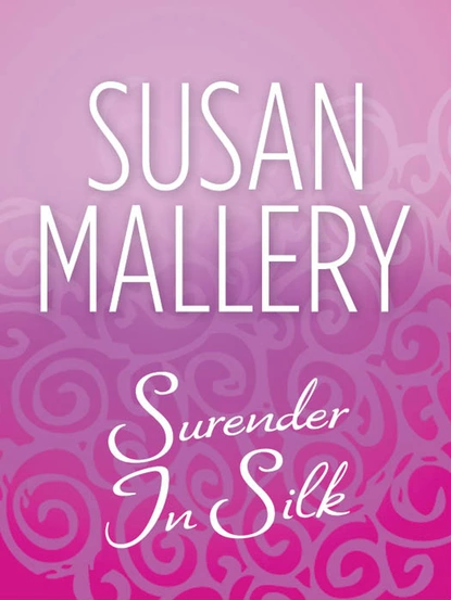 Обложка книги Surrender In Silk, Susan Mallery