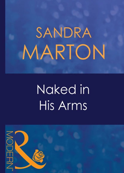 Обложка книги Naked In His Arms, Сандра Мартон