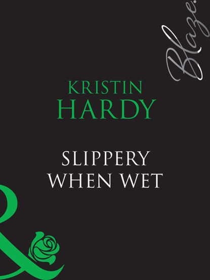Kristin Hardy - Slippery When Wet