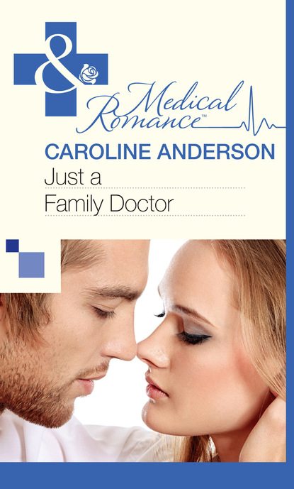 Caroline Anderson - Just a Family Doctor