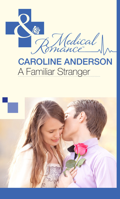 Caroline Anderson - A Familiar Stranger