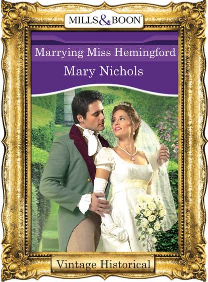 Mary Nichols - Marrying Miss Hemingford