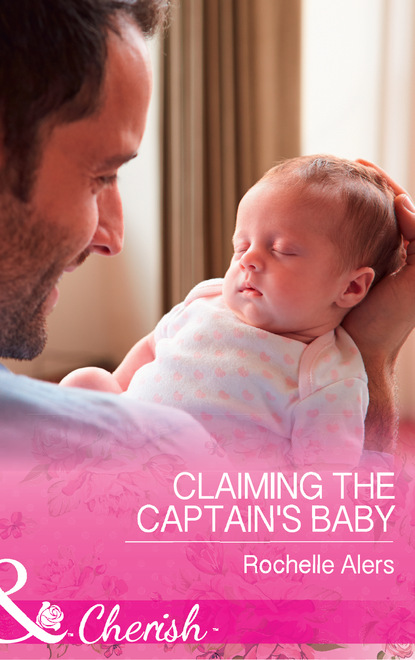 Rochelle Alers - Claiming The Captain's Baby