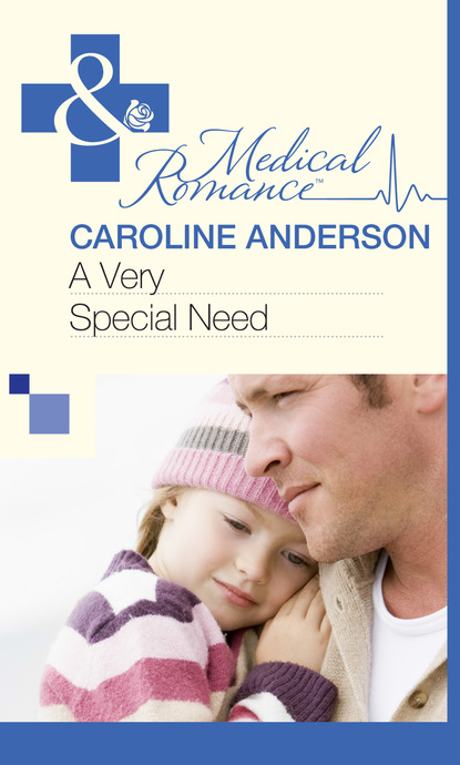 Caroline Anderson - A Very Special Need