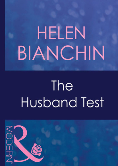 Helen Bianchin - The Husband Test