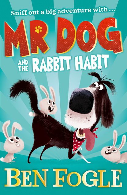Ben Fogle - Mr Dog and the Rabbit Habit