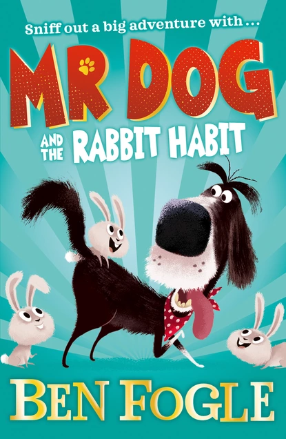 Обложка книги Mr Dog and the Rabbit Habit, Ben Fogle