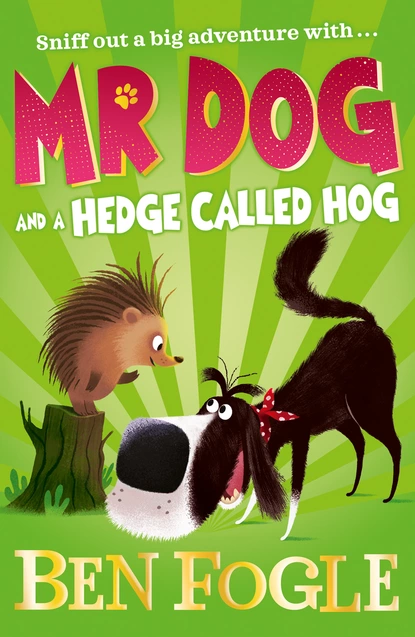 Обложка книги Mr Dog and a Hedge Called Hog, Ben Fogle